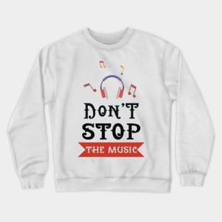 Don t stop the music Crewneck Sweatshirt